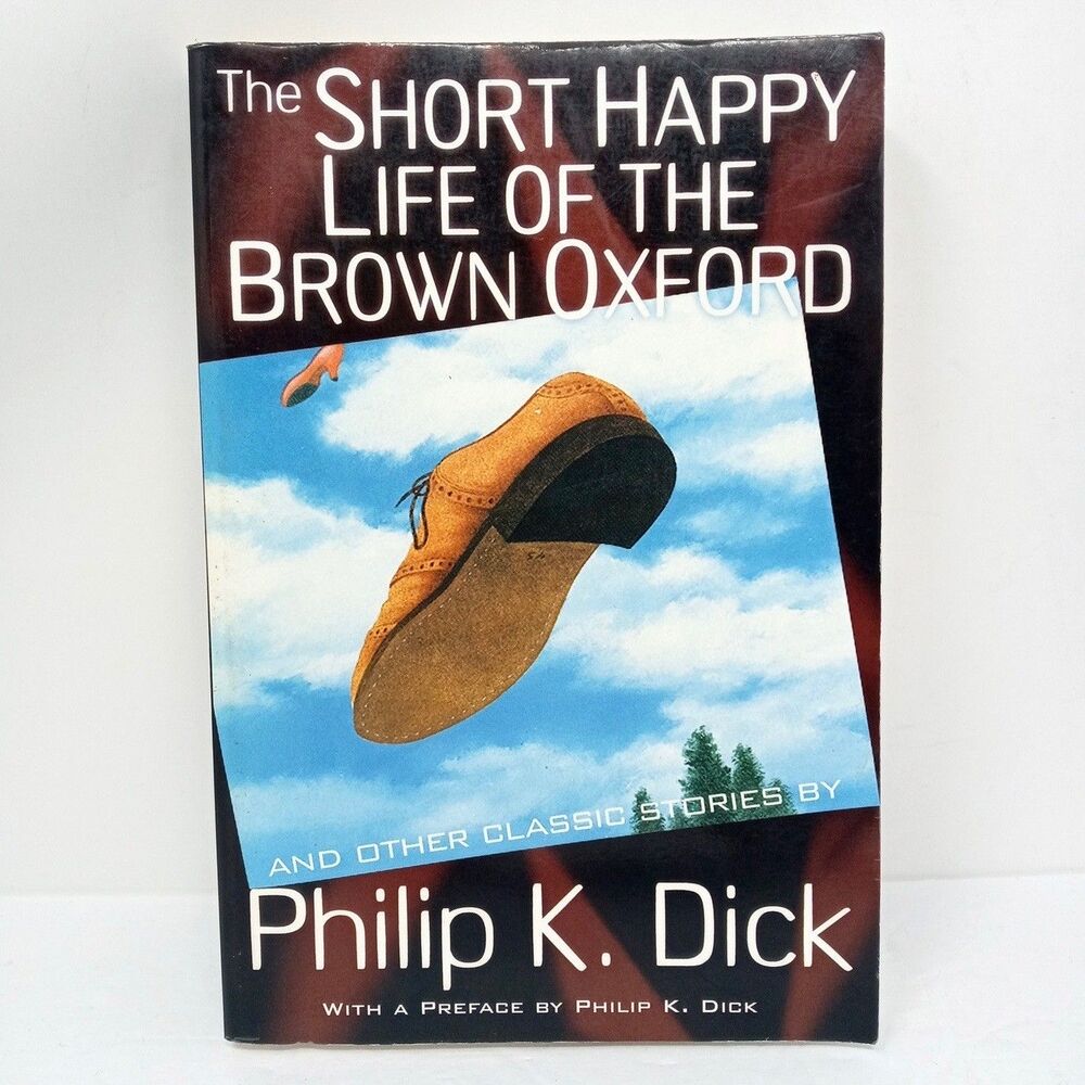 Philip K. Dick The Short Happy Life of the Brown Oxford Collected Short Stories